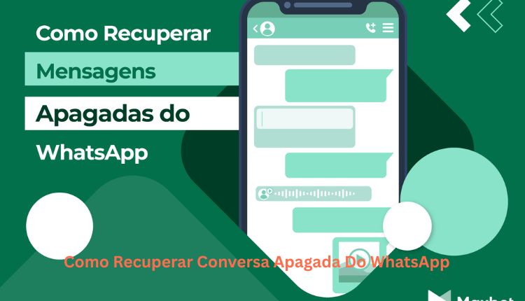 Como Recuperar Conversa Apagada Do WhatsApp