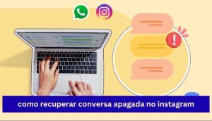 como recuperar conversa apagada no instagram