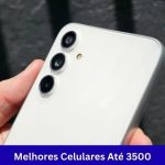 Melhores Celulares Até 3500